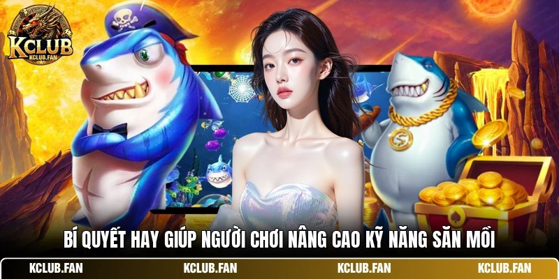 bi quyet hay giup nguoi choi nang cao ky nang san moi Bí quyết hay giúp người chơi nâng cao kỹ năng săn mồi
