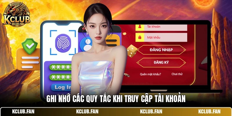 ghi nho cac quy tac khi truy cap tai khoan Ghi nhớ các quy tắc khi truy cập tài khoản