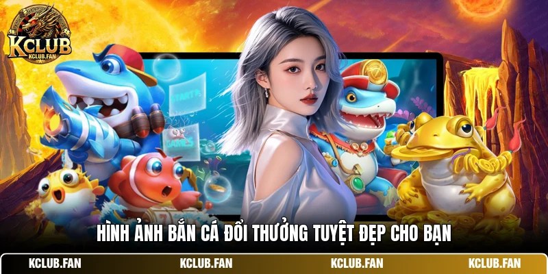 hinh anh ban ca doi thuong tuyet dep cho ban Hình ảnh bắn cá đổi thưởng tuyệt đẹp cho bạn