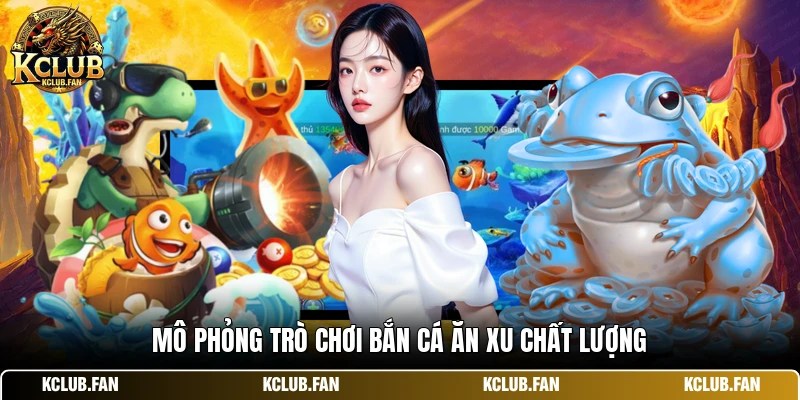 mo phong tro choi ban ca an xu chat luong Mô phỏng trò chơi bắn cá ăn xu chất lượng