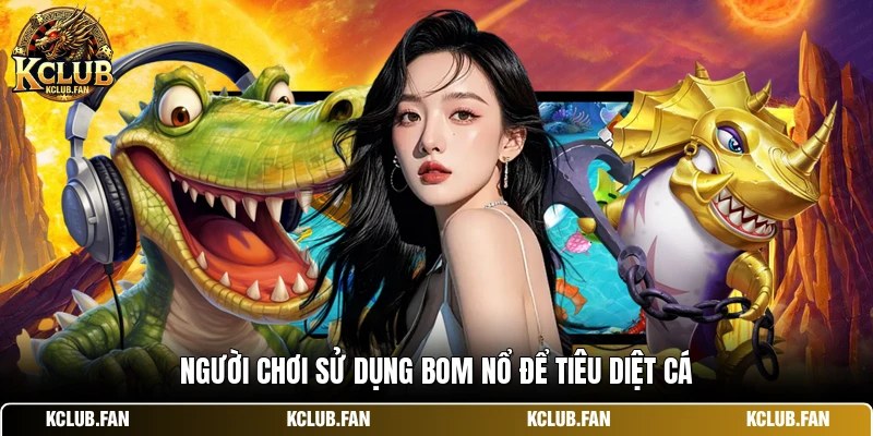 nguoi choi su dung bom no de tieu diet ca Người chơi sử dụng bom nổ để tiêu diệt cá