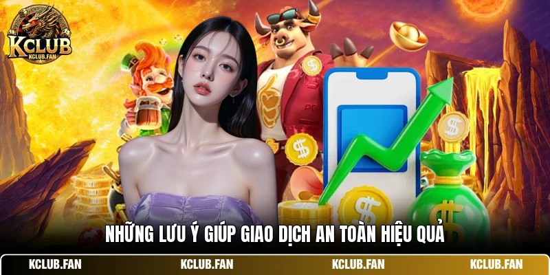 nhung luu y giup giao dich an toan hieu qua Những lưu ý giúp giao dịch an toàn hiệu quả