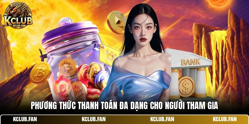 phuong thuc thanh toan da dang cho nguoi tham gia Phương thức thanh toán đa dạng cho người tham gia
