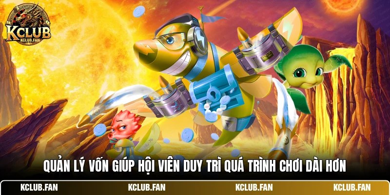 quan ly von giup hoi vien duy tri qua trinh choi dai hon Quản lý vốn giúp hội viên duy trì quá trình chơi dài hơn