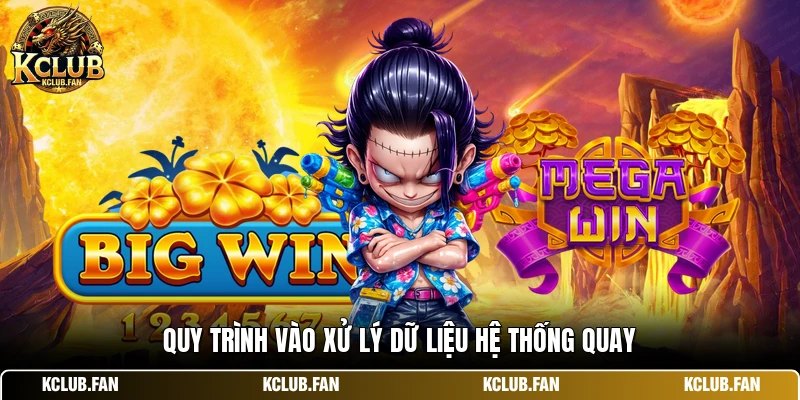quy trinh vao xu ly du lieu he thong quay Quy trình vào xử lý dữ liệu hệ thống quay