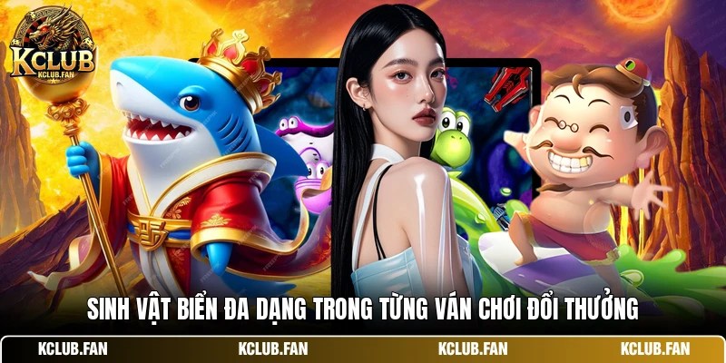 sinh vat bien da dang trong tung van choi doi thuong Sinh vật biển đa dạng trong từng ván chơi đổi thưởng