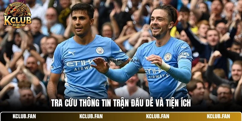 tra cuu thong tin tran dau de va tien ich Tra cứu thông tin trận đấu dễ và tiện ích