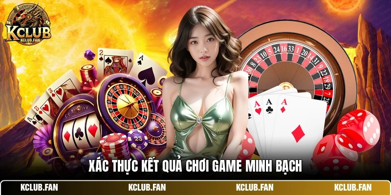 xac thuc ket qua choi game minh bach Xác thực kết quả chơi game minh bạch